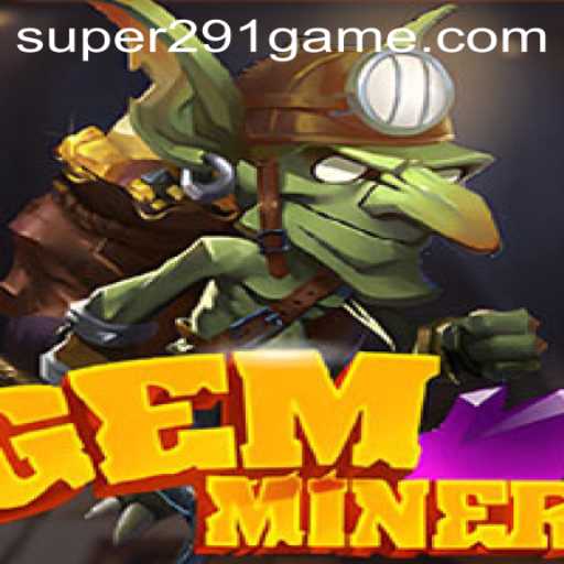 Unveiling GemMiner: The Captivating World of Super291