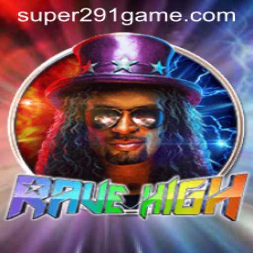 RaveHigh: The Ultimate Gaming Experience with Super291