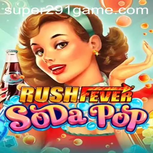 The Exciting World of RushFeverSodaPop: A Deep Dive into Super291